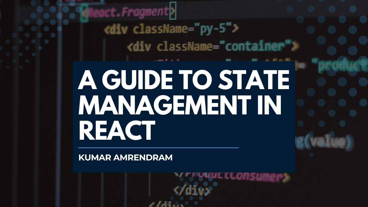 A Guide to State Management in React